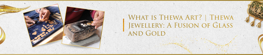 What is Thewa Art? | Thewa Jewellery: A Fusion of Glass and Gold